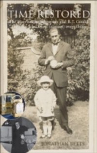 Time Restored: The Harrison timekeepers and R.T. Gould, the man who knew (almost) everything