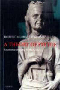 Theory of Virtue: Excellence in Being for the Good
