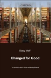 Changed for Good: A Feminist History of the Broadway Musical
