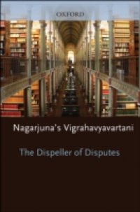Dispeller of Disputes: Nagarjunas Vigrahavyavartani
