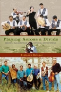 Playing across a Divide: Israeli-Palestinian Musical Encounters