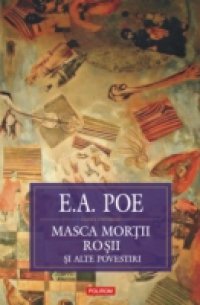 Masca Mortii Rosii: schite, nuvele, povestiri (1831-1842) (Romanian edition)