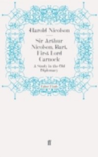 Sir Arthur Nicolson, Bart, First Lord Carnock