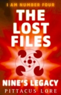 I Am Number Four: The Lost Files: Nine`s Legacy