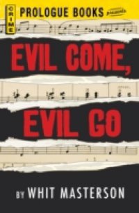 Evil Come, Evil Go