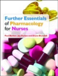 Further Essentials Of Pharmacology For Nurses