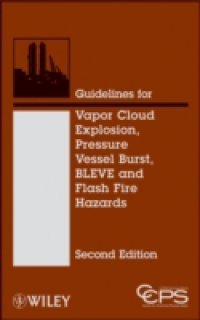 Читать Guidelines for Vapor Cloud Explosion, Pressure Vessel Burst, BLEVE and Flash Fire Hazards