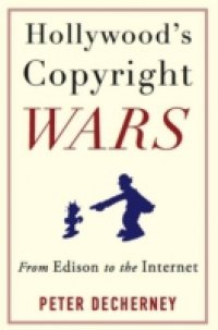 Hollywood`s Copyright Wars