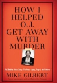 Читать How I Helped O.J. Get Away With Murder