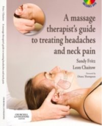Massage Therapist`s Guide to Treating Headaches and Neck Pain