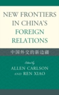 Читать New Frontiers in China`s Foreign Relations