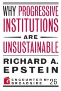 Why Progressive Institutions are Unsustainable