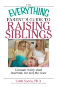Читать Everything Parent`s Guide To Raising Siblings