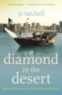 DIAMOND IN THE DESERT: Behind the Scenes in the World`s Richest City