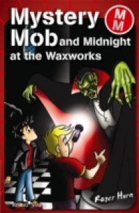 Mystery Mob and Midnight in the Waxworks