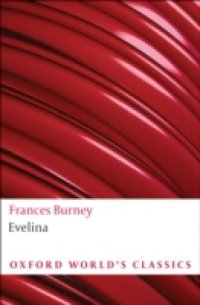 Evelina: Or the History of A Young Lady`s Entrance into the World