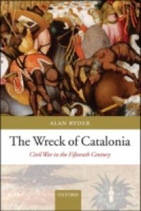 Wreck of Catalonia: Civil War in the Fifteenth Century