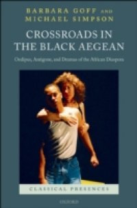 Crossroads in the Black Aegean: Oedipus, Antigone, and Dramas of the African Diaspora