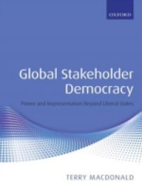 Global Stakeholder Democracy: Power and Representation Beyond Liberal States
