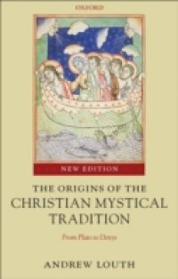 Origins of the Christian Mystical Tradition: From Plato to Denys