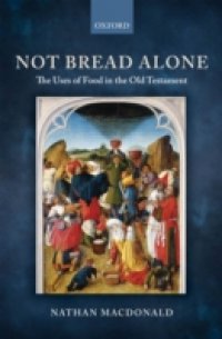 Not Bread Alone: The Uses of Food in the Old Testament