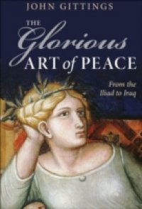 Glorious Art of Peace: From the Iliad to Iraq
