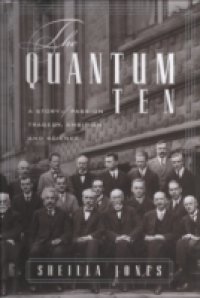 Quantum Ten: A Story of Passion, Tragedy, Ambition, and Science
