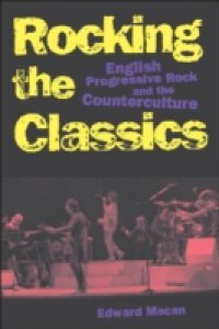 Rocking the Classics: English Progressive Rock and the Counterculture