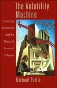 Volatility Machine: Emerging Economics and the Threat of Financial Collapse