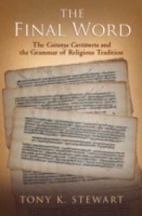 Final Word: The Caitanya Caritamrita and the Grammar of Religious Tradition