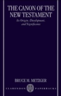 Canon of the New Testament: Its Origin, Development, and Significance