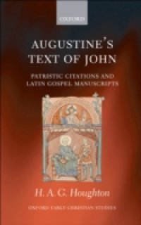 Augustine`s Text of John: Patristic Citations and Latin Gospel Manuscripts