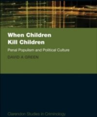 When Children Kill Children: Penal Populism and Political Culture