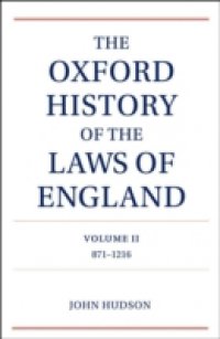 Oxford History of the Laws of England Volume II: 871-1216