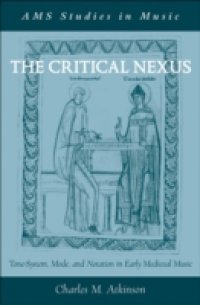 Critical Nexus: Tone-System, Mode, and Notation in Early Medieval Music