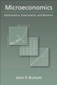 Microeconomics: Optimization, Experiments, and Behavior