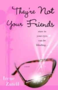 They`re Not Your Friends