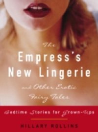 Empress`s New Lingerie and Other Erotic Fairy Tales