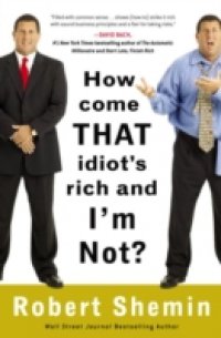 How Come That Idiot`s Rich and I`m Not?