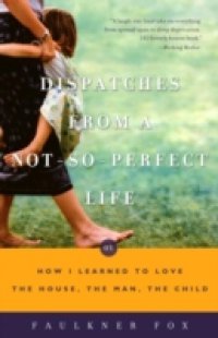 Dispatches from a Not-So-Perfect Life