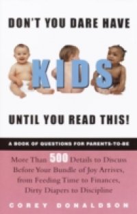 Don`t You Dare Have Kids Until You Read This!