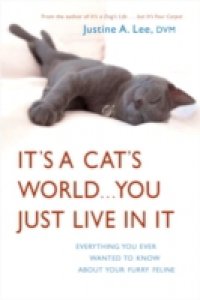 It`s a Cat`s World . . . You Just Live in It
