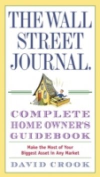 Wall Street Journal. Complete Home Owner`s Guidebook