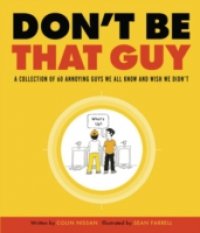 Don`t Be That Guy