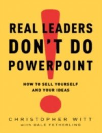 Real Leaders Don`t Do PowerPoint
