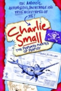 Charlie Small 2: Perfumed Pirates of Perfidy