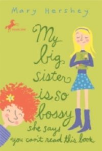 My Big Sister Is So Bossy She Says You Can`t Read This Book