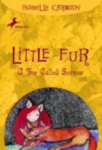 Little Fur #2: A Fox Called Sorrow