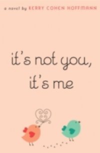 It`s Not You, It`s Me