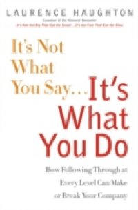 It`s Not What You Say…It`s What You Do